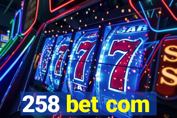 258 bet com